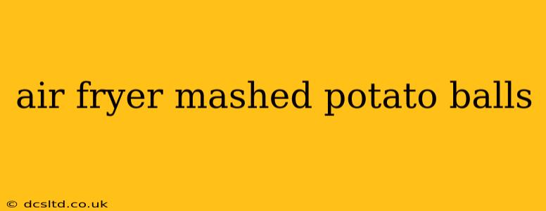 air fryer mashed potato balls