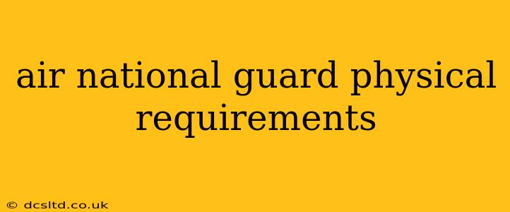 air national guard physical requirements
