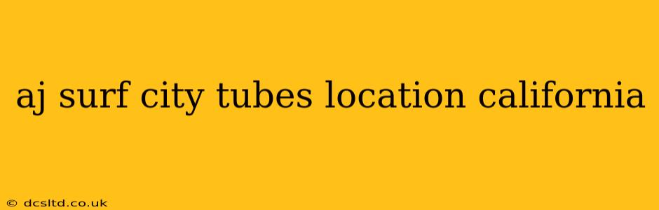 aj surf city tubes location california