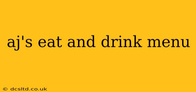 aj's eat and drink menu