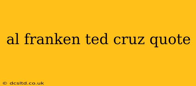 al franken ted cruz quote
