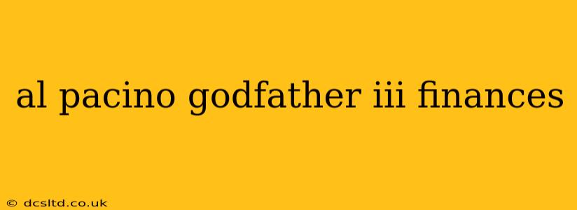 al pacino godfather iii finances