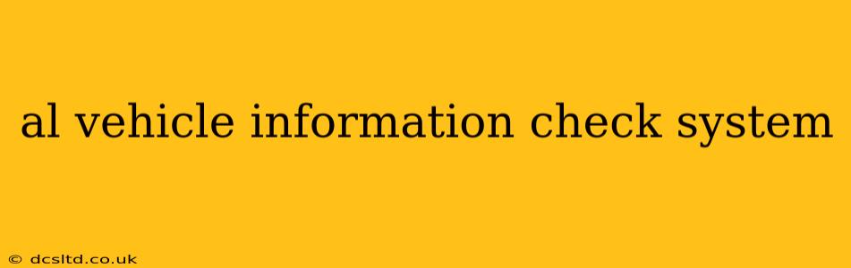 al vehicle information check system