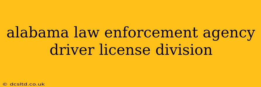 alabama law enforcement agency driver license division
