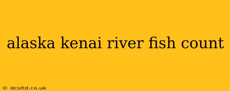 alaska kenai river fish count