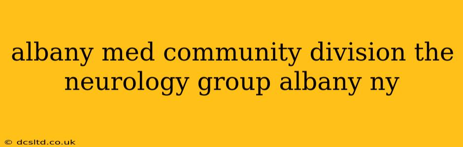 albany med community division the neurology group albany ny