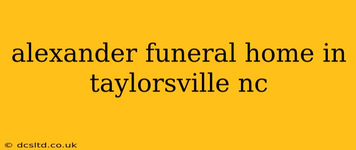 alexander funeral home in taylorsville nc