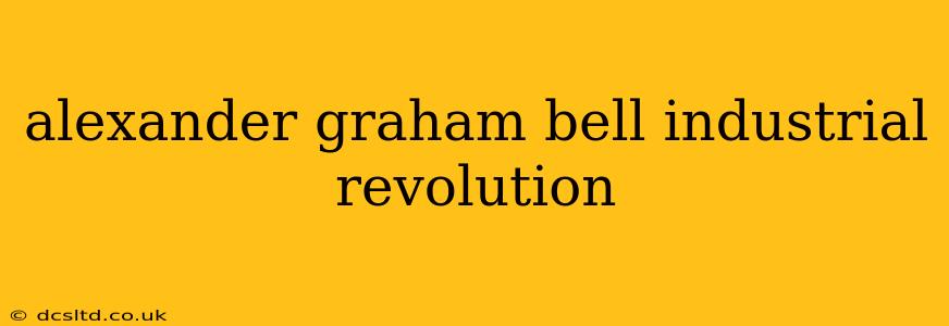 alexander graham bell industrial revolution