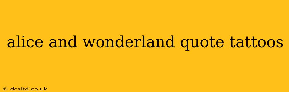 alice and wonderland quote tattoos