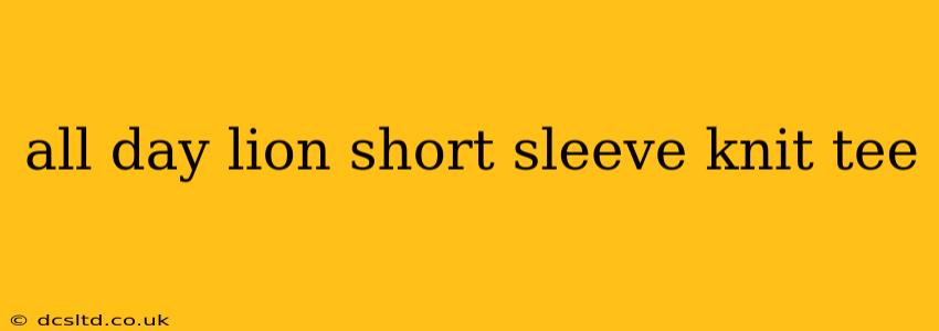 all day lion short sleeve knit tee