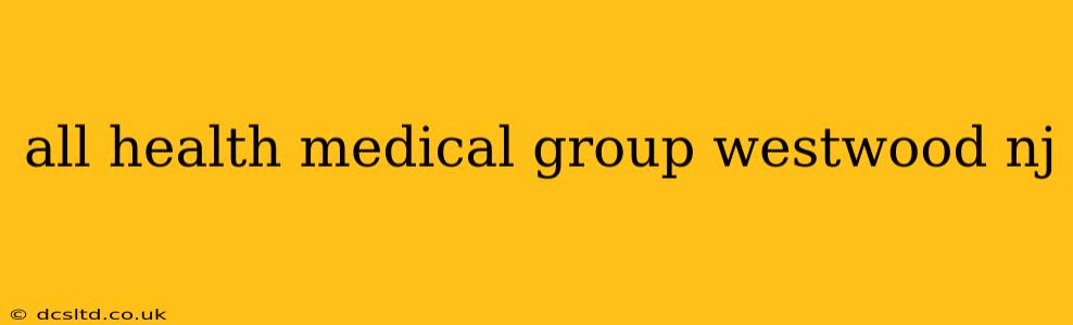 all health medical group westwood nj