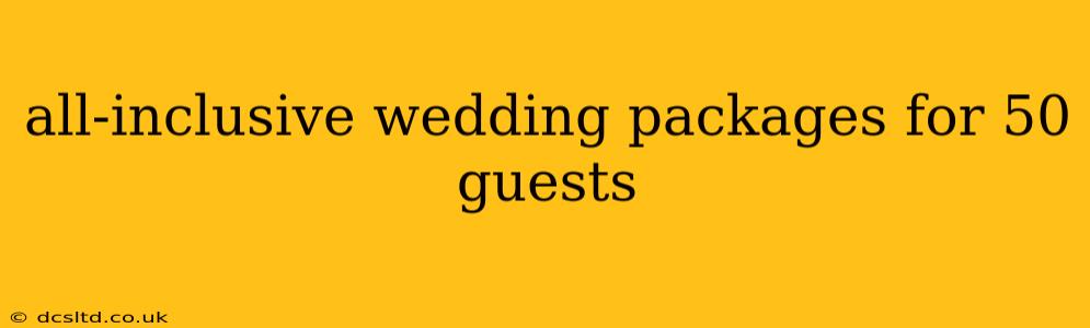 all-inclusive wedding packages for 50 guests