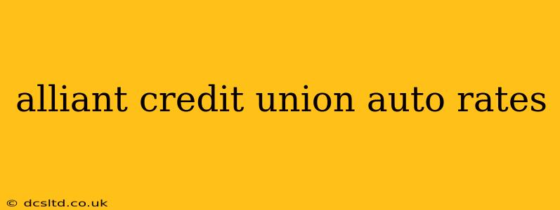 alliant credit union auto rates