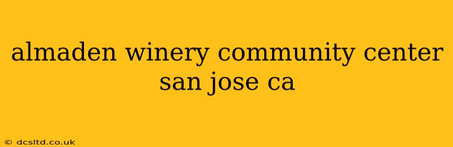 almaden winery community center san jose ca