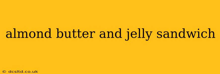 almond butter and jelly sandwich