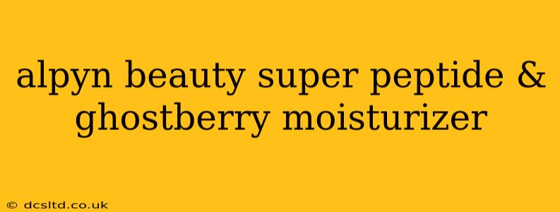 alpyn beauty super peptide & ghostberry moisturizer