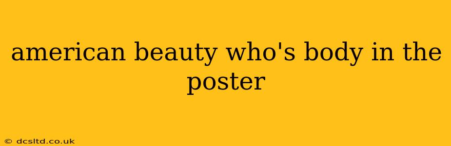 american beauty who's body in the poster