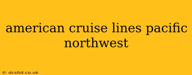 american cruise lines pacific northwest