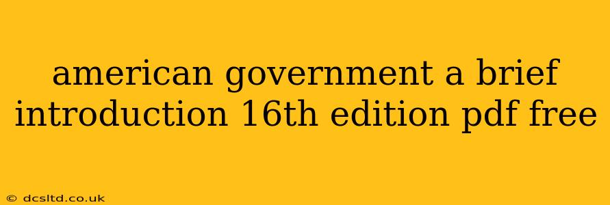 american government a brief introduction 16th edition pdf free
