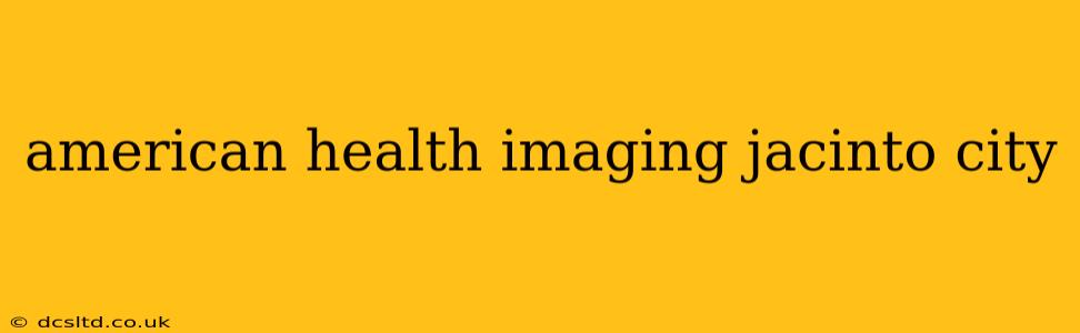 american health imaging jacinto city