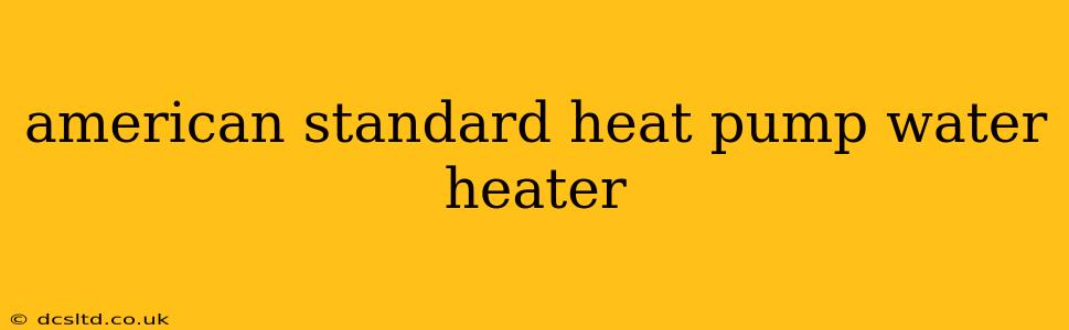american standard heat pump water heater