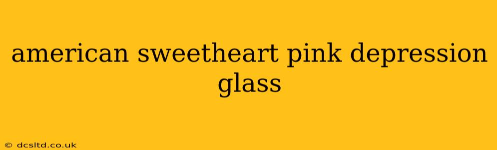 american sweetheart pink depression glass