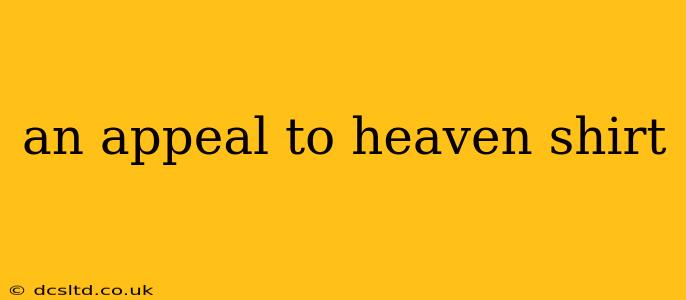 an appeal to heaven shirt