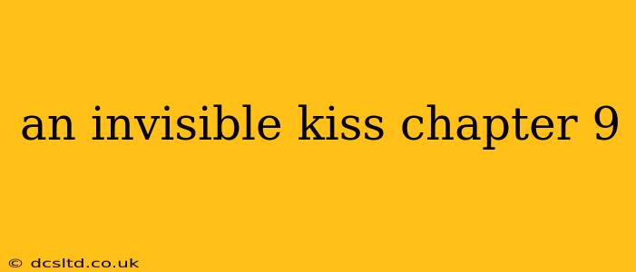 an invisible kiss chapter 9