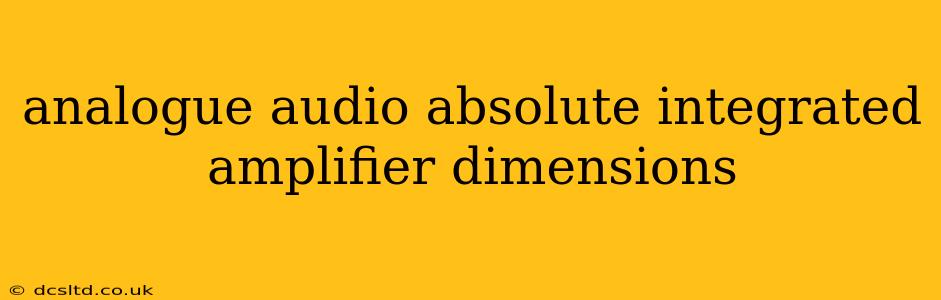 analogue audio absolute integrated amplifier dimensions