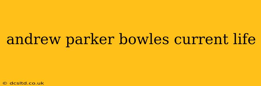 andrew parker bowles current life