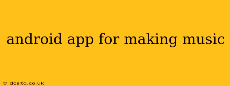 android app for making music