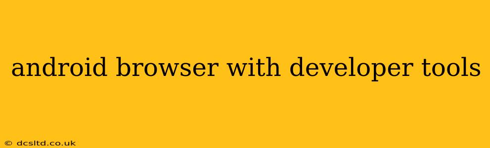 android browser with developer tools