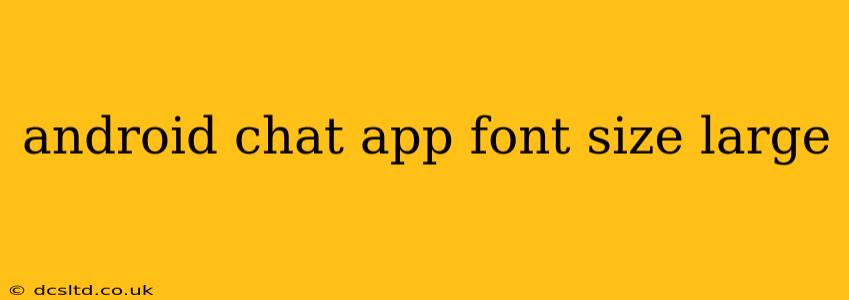 android chat app font size large