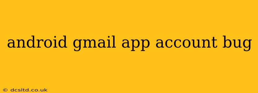 android gmail app account bug