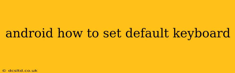 android how to set default keyboard