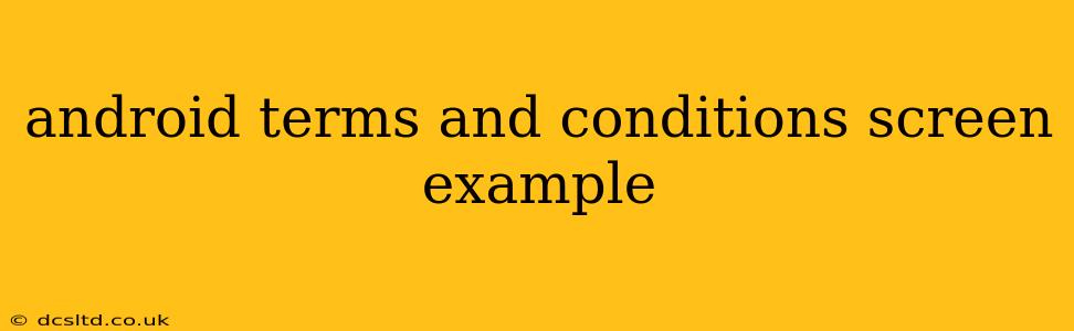 android terms and conditions screen example