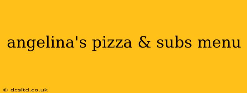 angelina's pizza & subs menu