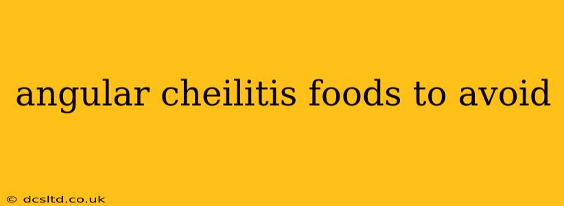 angular cheilitis foods to avoid