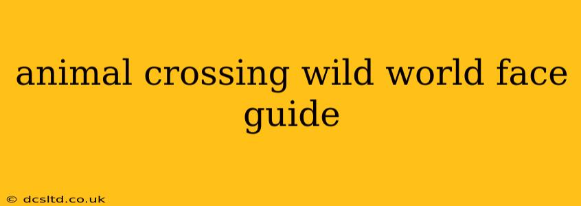 animal crossing wild world face guide