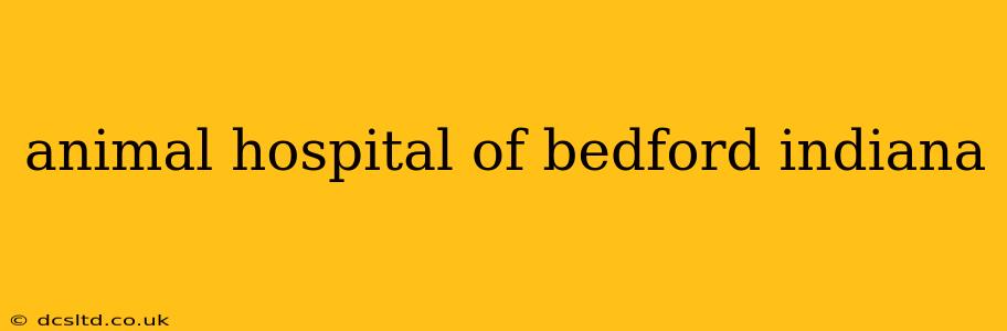 animal hospital of bedford indiana
