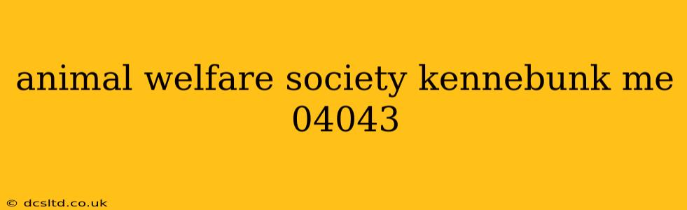 animal welfare society kennebunk me 04043