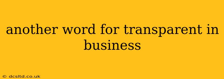 another word for transparent in business