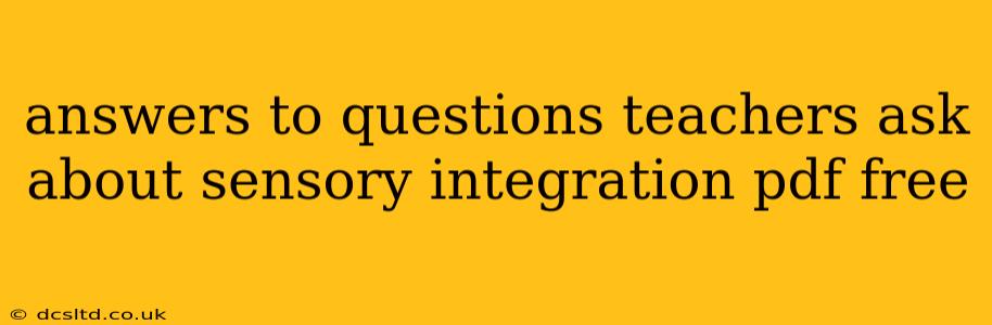 answers to questions teachers ask about sensory integration pdf free