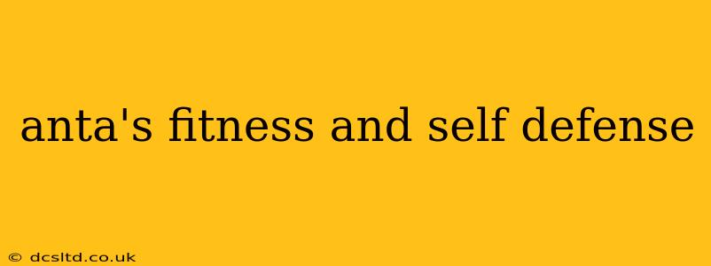 anta's fitness and self defense