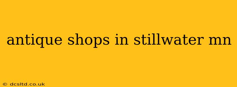antique shops in stillwater mn