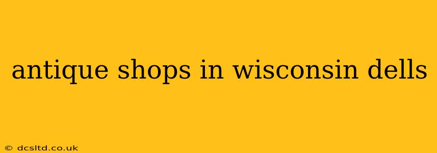 antique shops in wisconsin dells
