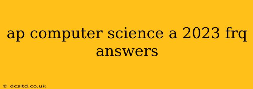 ap computer science a 2023 frq answers