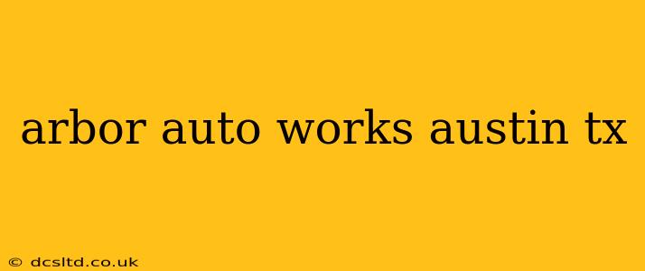 arbor auto works austin tx