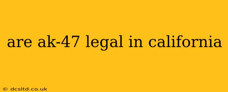 are ak-47 legal in california