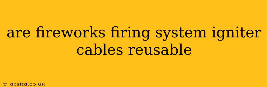 are fireworks firing system igniter cables reusable